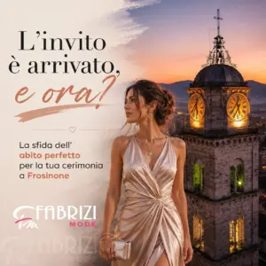 L’invito è arrivato, e ora? La sfida dell’abito perfetto per la tua cerimonia a Frosinone